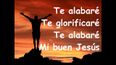 Te Alabaré mi Buen Jesús