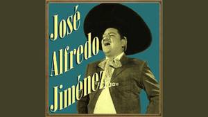 28 mejores canciones de Jose Alfredo Jimenez