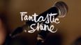 Fantastic Shine