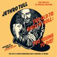 Too Old to Rock 'n' Roll: Too Young to Die!